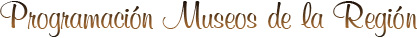 Programacin Museos de la Regin